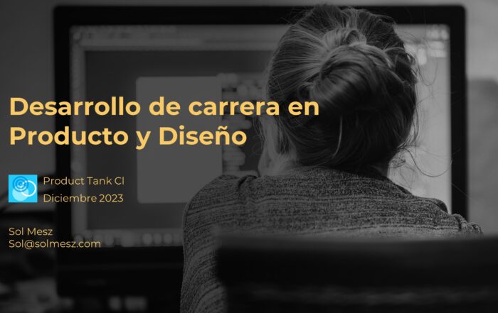 Caratula de la presentacion "Desarrollo de carrera en Producto y Diseño" para Product Tank Chile Diciembre 2023