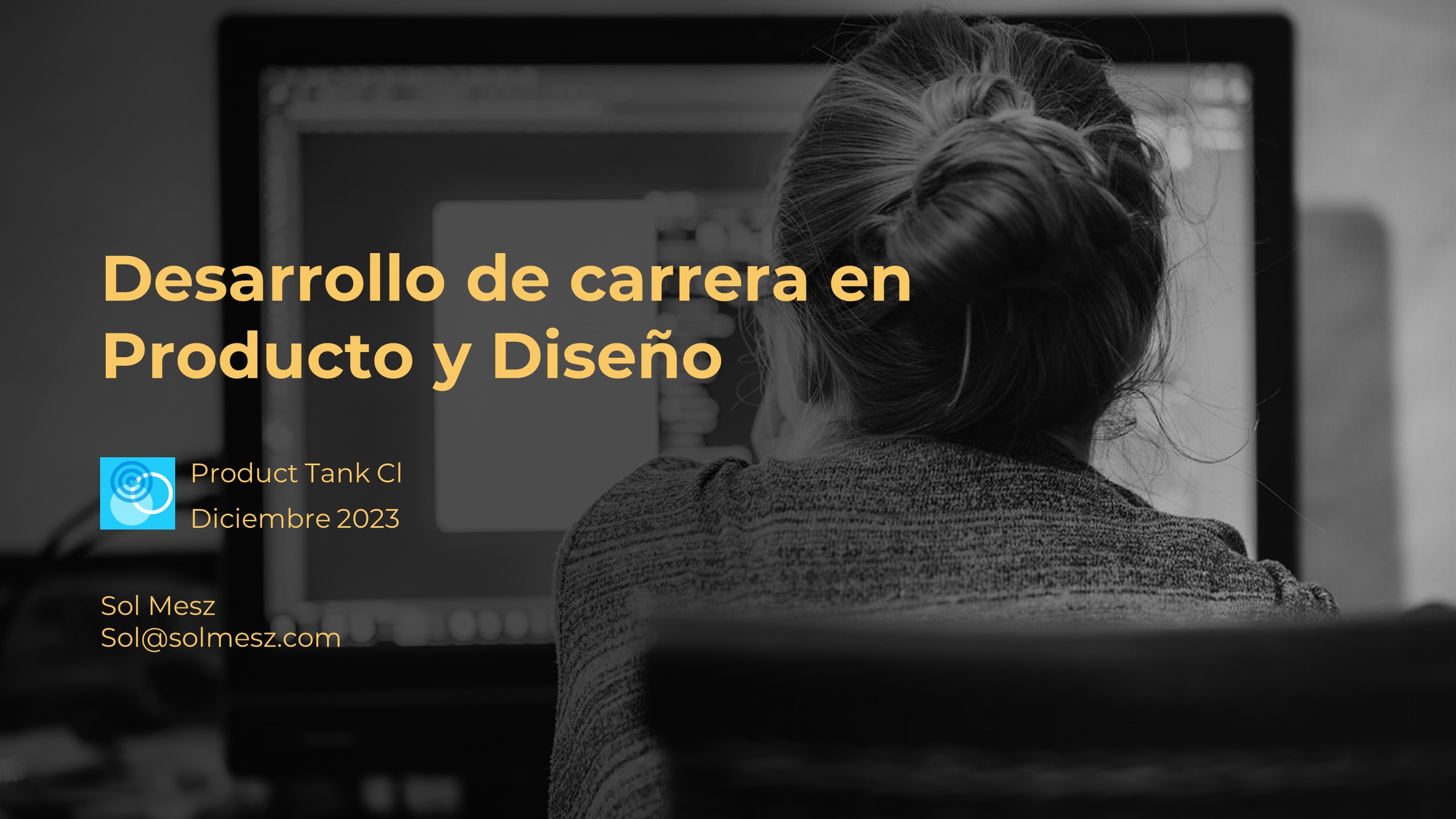 Caratula de la presentacion "Desarrollo de carrera en Producto y Diseño" para Product Tank Chile Diciembre 2023