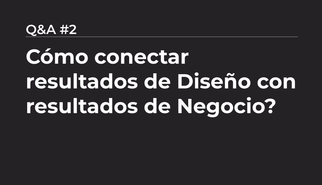 cómo conectar resultados de diseño con resultados de negocio?
