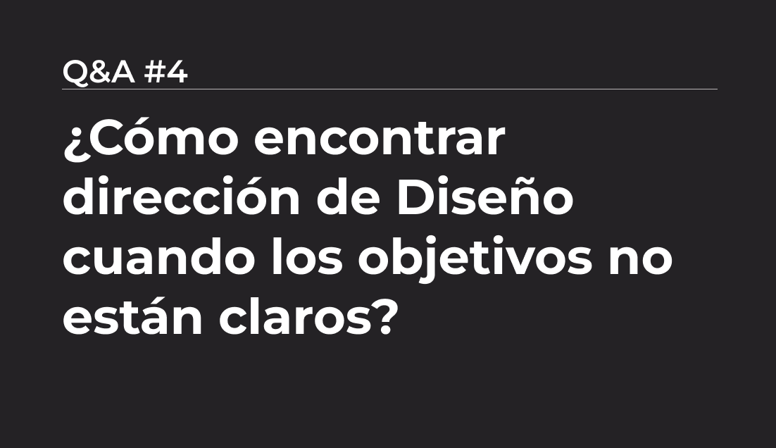 Cómo encontrar dirección de Diseño cuando los objetivos no están claros